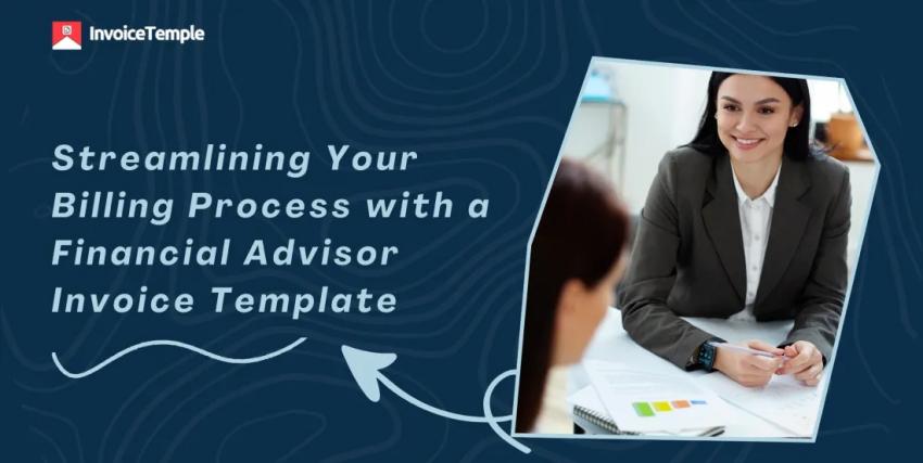 Streamlining Your Billing Process with a Financial Advisor Invoice Template
