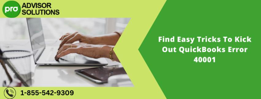 Find Easy Tricks To Kick Out QuickBooks Error 40001