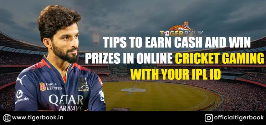 Tips to Earn Cash and Win Prizes in Online Cricket Gaming with Your IPL ID