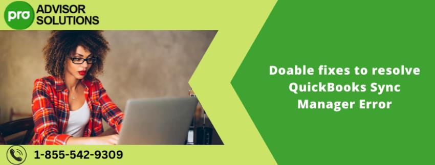 Doable fixes to resolve QuickBooks Sync Manager Error