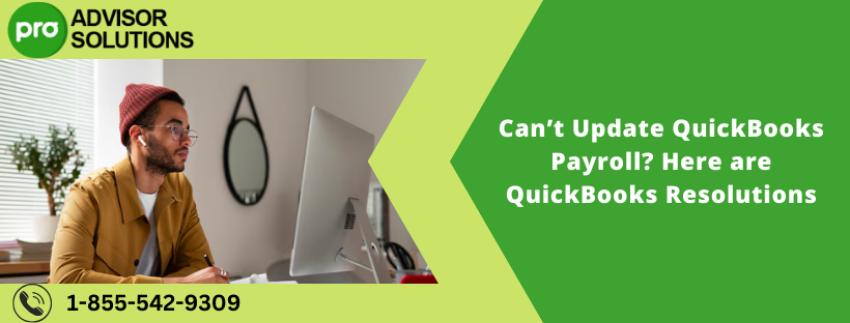 Can’t Update QuickBooks Payroll? Here are QuickBooks Resolutions