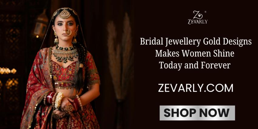 Bridal Jewellery Gold Designs Makes Women Shine Today and Forever