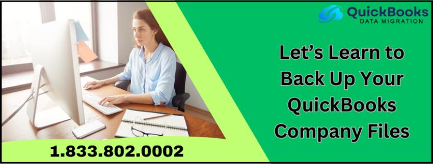 Let’s Learn to Back Up Your QuickBooks Company Files