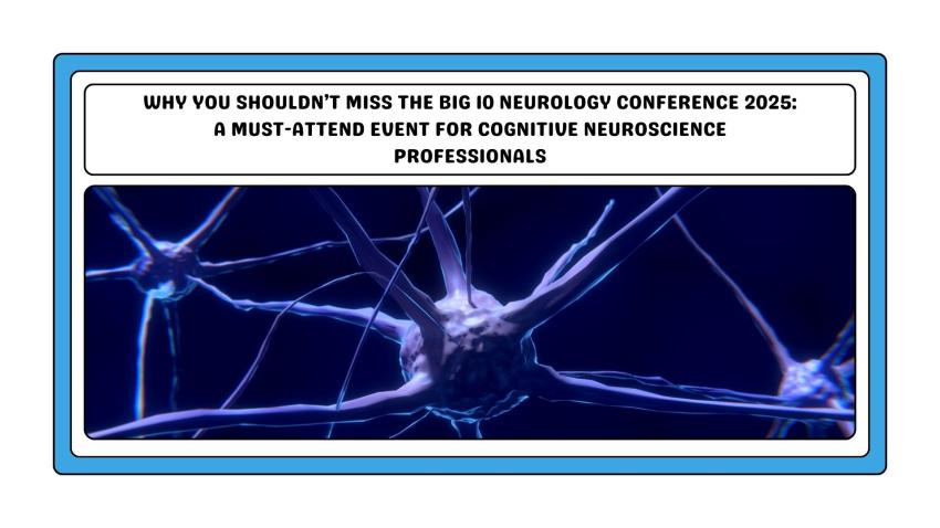 Why You Shouldn’t Miss the Big 10 Neurology Conference 2025