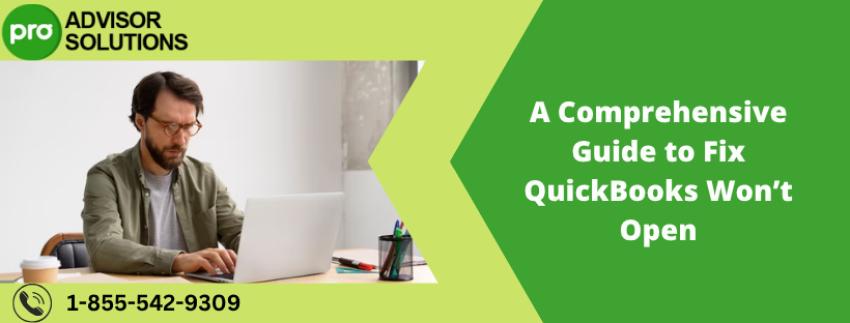 A Comprehensive Guide to Fix QuickBooks Won’t Open