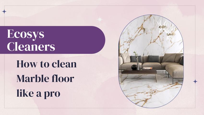 How to Clean Marble Floors Like A Pro Without Damaging