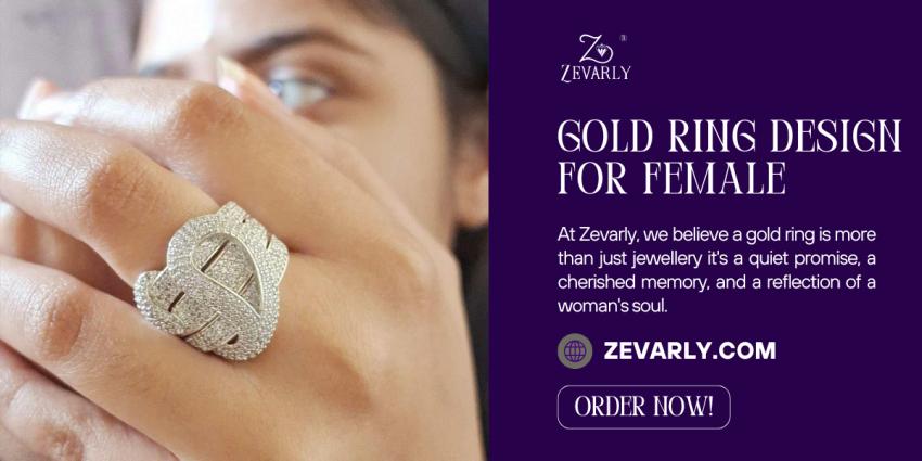 Zevarly's Gold Ring Design for Female Reveals Gracious Yet Signature Look