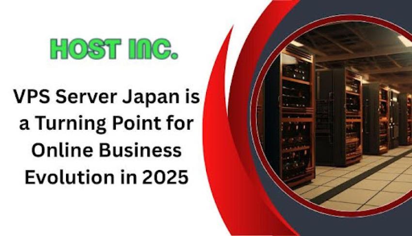 VPS Server Japan is a Turning Point for Business Evolution in 2025