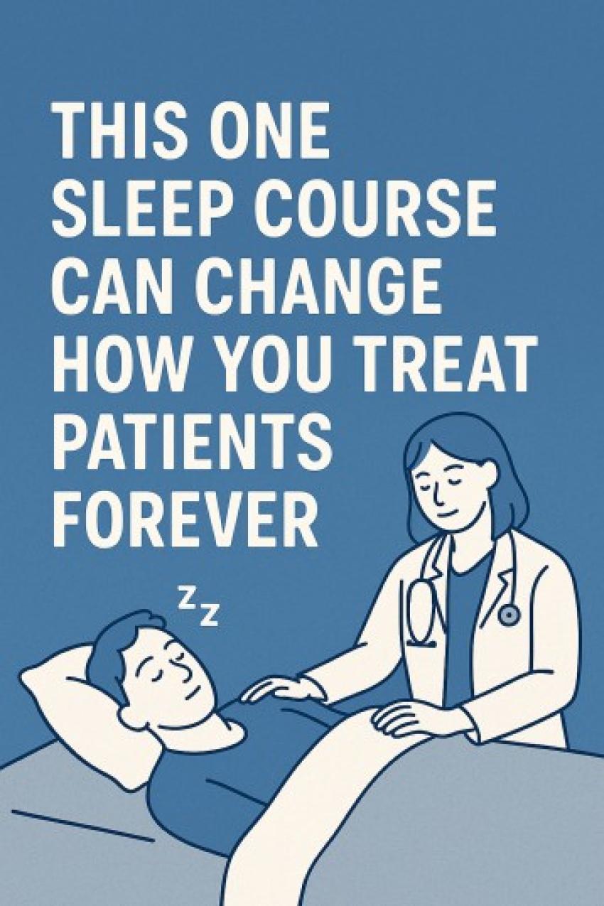 This One Sleep Course Can Change How You Treat Patients Forever
