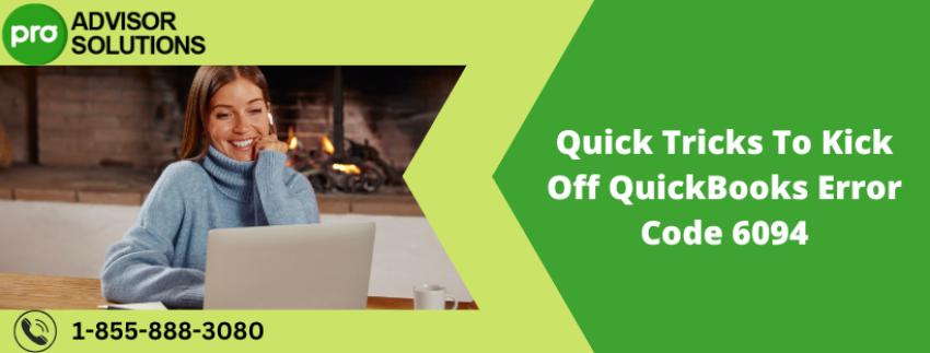 Quick Tricks To Kick Off QuickBooks Error Code 6094