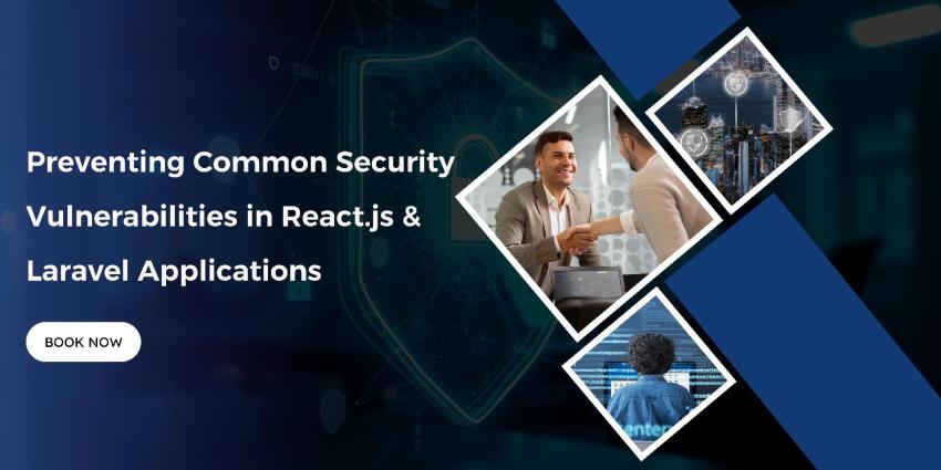 Preventing Common Security Vulnerabilities in React.js and Laravel Applications