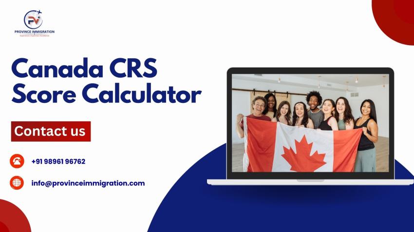 Canada CRS Score Calculator: Your Gateway to Express Entry Success