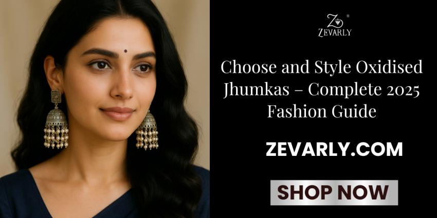 Choose and Style Oxidised Jhumkas: The Complete 2025 Guide