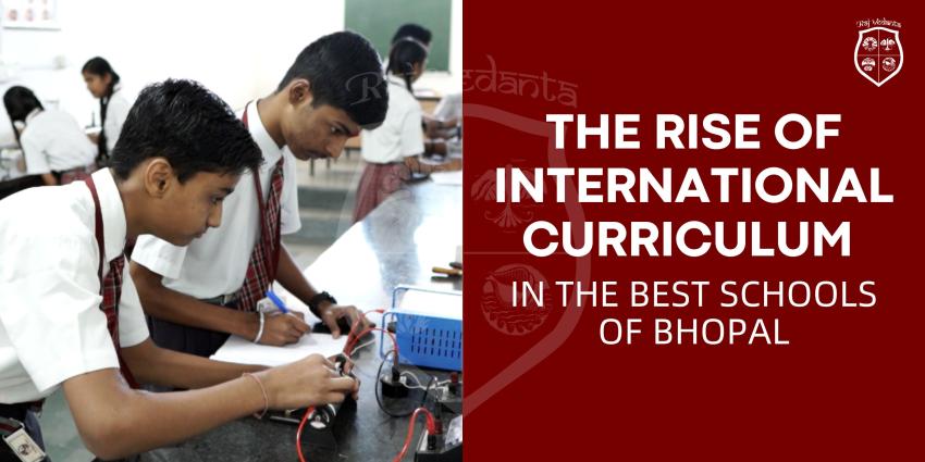 The Rise Of International Curriculum In The Best Schools Of Bhopal