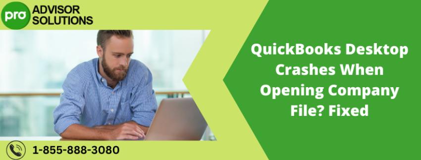 QuickBooks Desktop Crashes When Opening Company File? Fixed