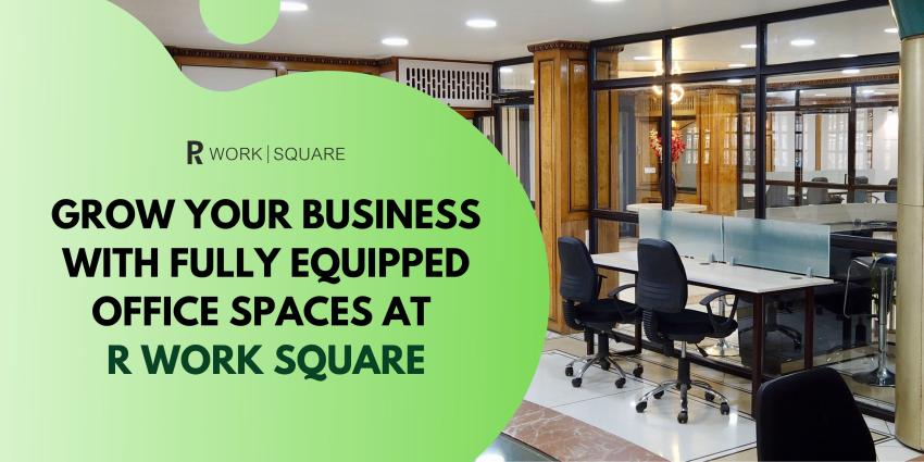 Grow Your Business With Fully Equipped Office Spaces At R Work Square