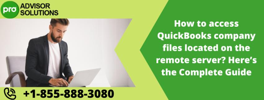 How to access QuickBooks company files located on the remote server? Here’s the Complete Guide