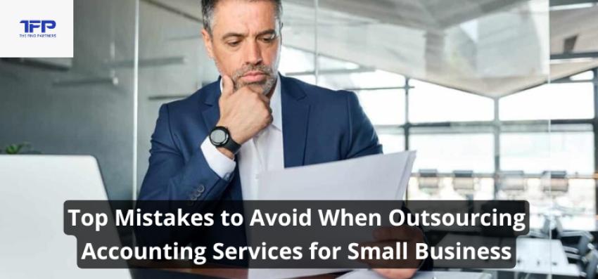 Top Mistakes to Avoid When Outsourcing Accounting Services for Small Business