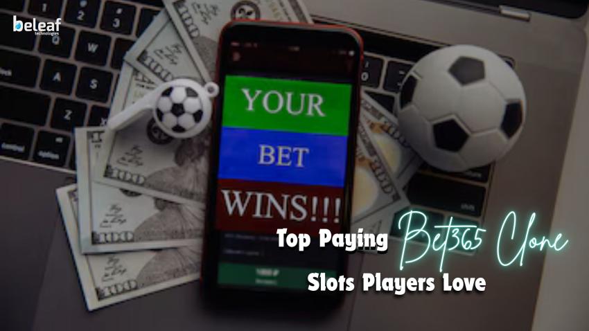 Top Paying Bet365 Clone Slots and Why Players Love Them