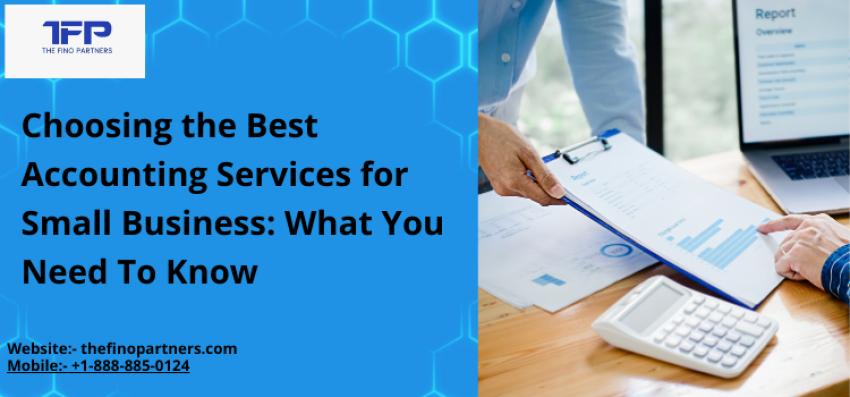 Choosing the Best Accounting Services for Small Business: What You Need To Know