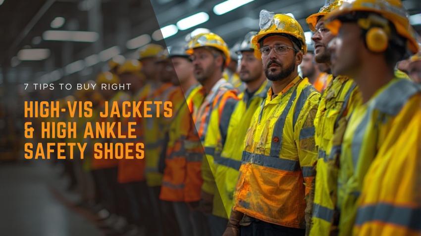 7 Tips to Buy High-Vis Jackets & High Ankle Safety Shoes