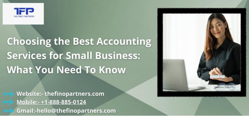 Choosing the Best Accounting Services for Small Business: What You Need To Know