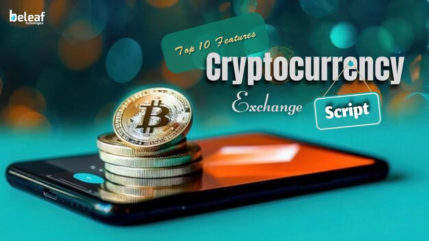 Top 10 Features Every Cryptocurrency Exchange Script Should Have in 2025