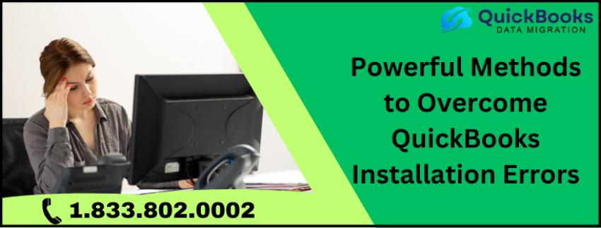Powerful Methods to Overcome QuickBooks Installation Errors