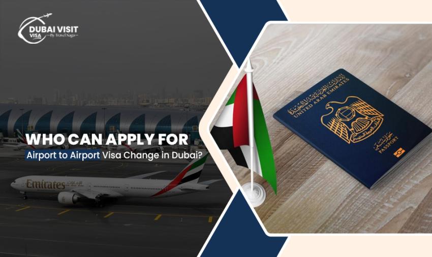 Who Can Apply For Airport To Airport Visa Change In Dubai?
