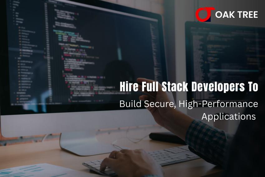 Hire Full Stack Developers to Build Secure, High-Performance Applications | Oak Tree Software