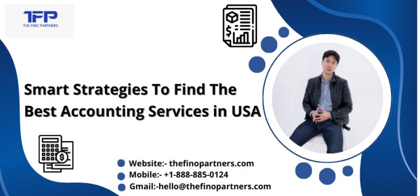 Smart Strategies To Find The Best Accounting Services in USA