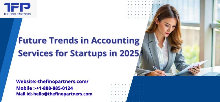 Future Trends in Accounting Services for Startups in 2025