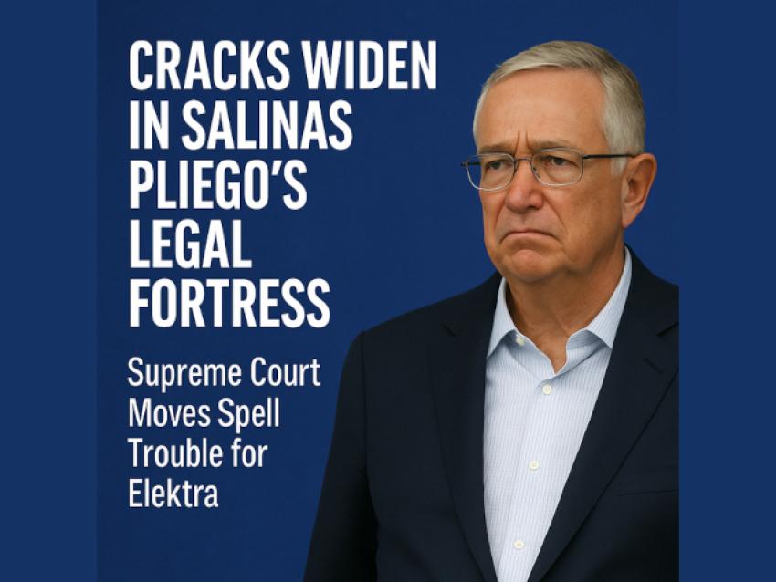 Cracks Widen in Salinas Pliego's Legal Fortress: Supreme Court Moves Spell Trouble for Elektra