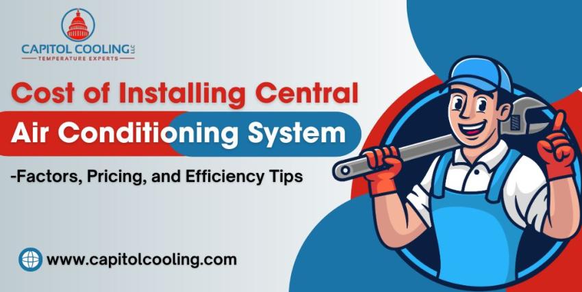 Cost of Installing Central Air Conditioning System: Factors, Pricing, and Efficiency Tips