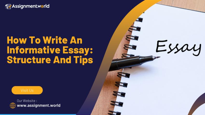 How To Write An Informative Essay: Structure And Tips