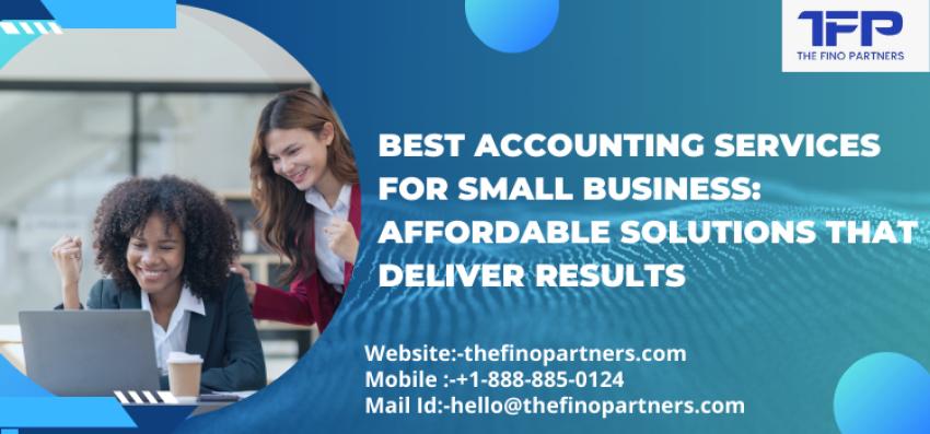 Best Accounting Services for Small Business: Affordable Solutions That Deliver Results