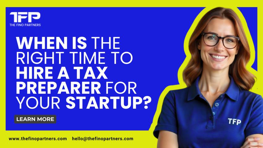 When Is the Right Time to Hire a Tax Preparer for Your Startup?