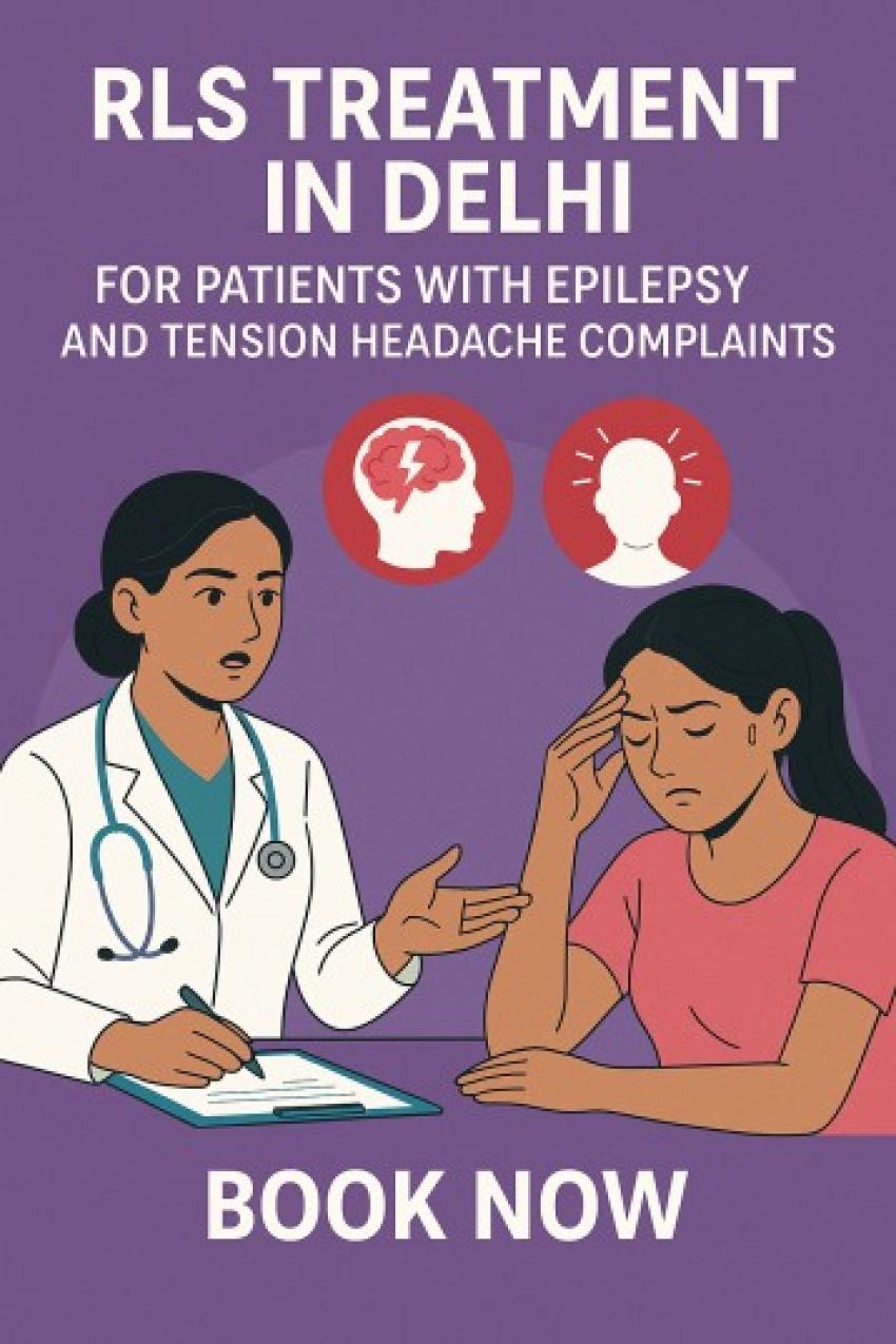 RLS Treatment In Delhi For Patients With Epilepsy And Tension Headache Complaints