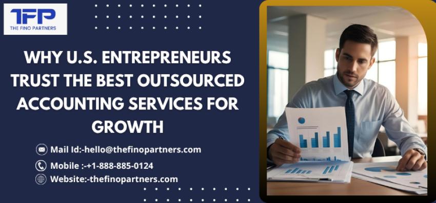 Why U.S. Entrepreneurs Trust the Best Outsourced Accounting Services for Growth