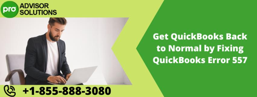 Get QuickBooks Back to Normal by Fixing QuickBooks Error 557