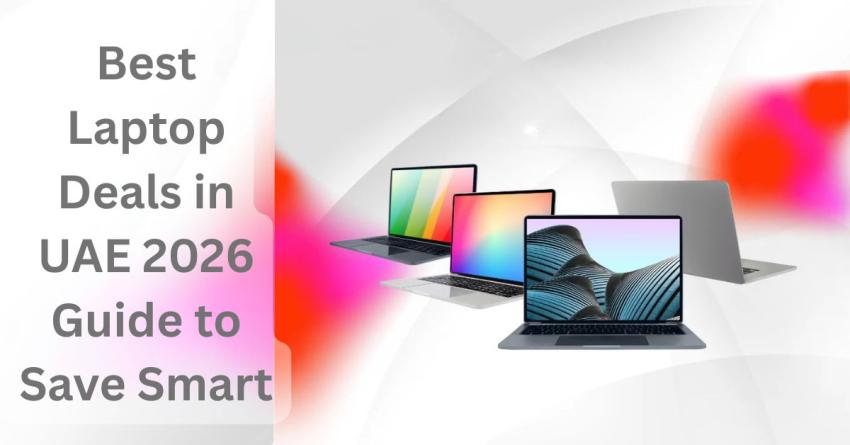 Best Laptop Deals in UAE 2026 Guide to Save Smart