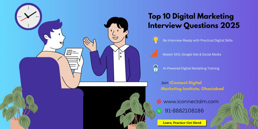 Top 10 Digital Marketing Interview Questions You Should Prepare For