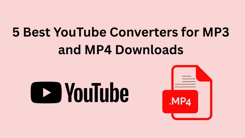 5 Best YouTube Converters for MP3 and MP4 Downloads