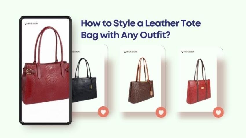 How to Style a Leather Tote Bag with Any Outfit? Pro Tips