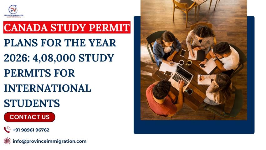 Canada Study Permit Plans for the Year 2026: 4,08,000 Study Permits for International Students