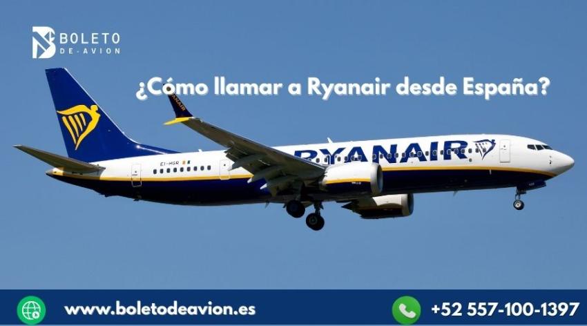 ¿Cómo llamar a Ryanair desde España?