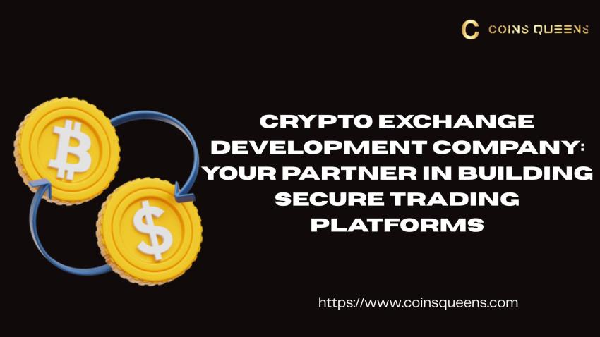 Crypto Exchange Development Company: Your Partner in Building Secure Trading Platforms