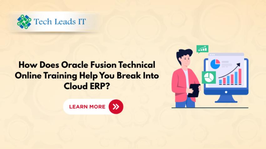 How Does Oracle Fusion Technical Online Training Help You Break Into Cloud ERP?