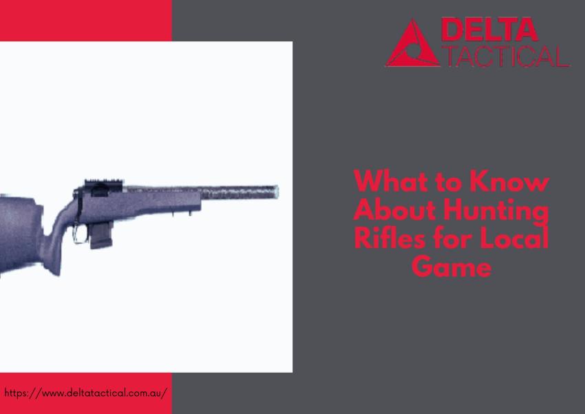 What to Know About Hunting Rifles for Local Game