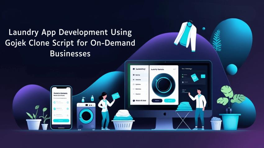 Laundry App Development Using Gojek Clone Script for On-Demand Businesses